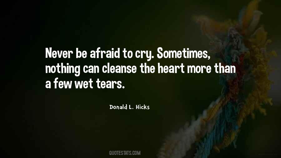 Never Be Afraid To Cry Quotes #1120405
