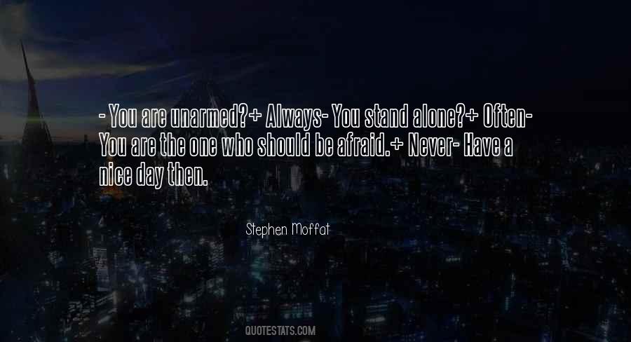 Never Be Afraid To Stand Alone Quotes #1549241