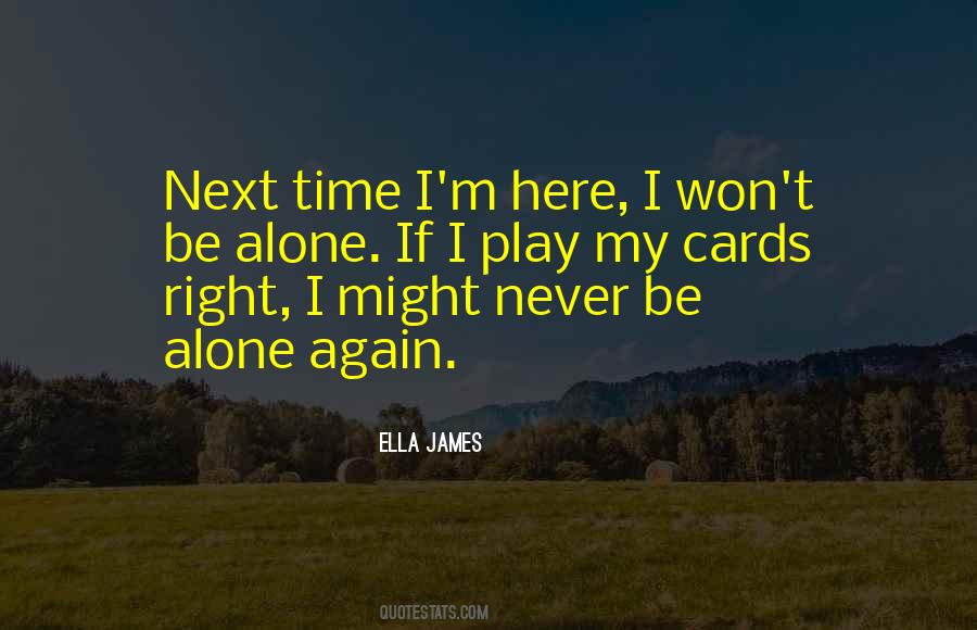 Never Be Alone Quotes #1357095