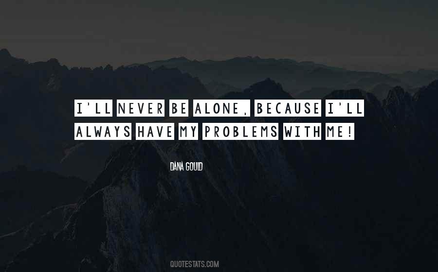 Never Be Alone Quotes #199180