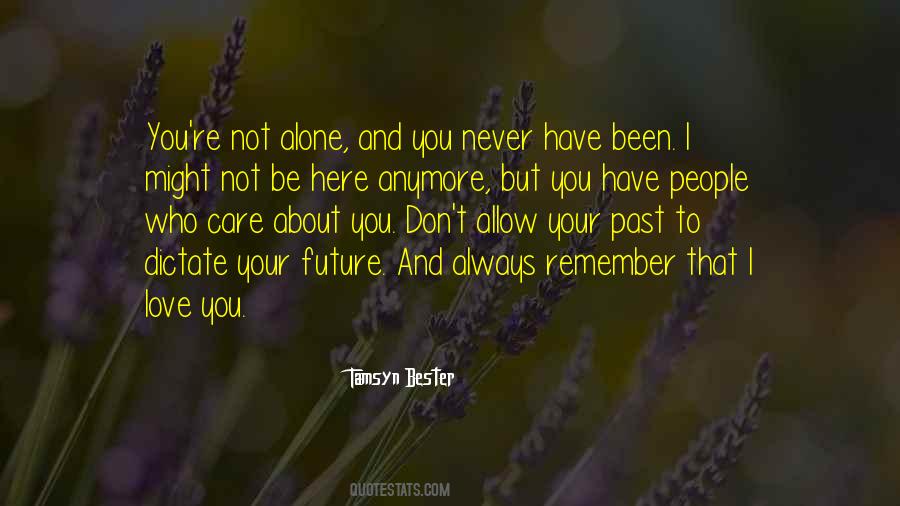 Never Be Alone Quotes #218257