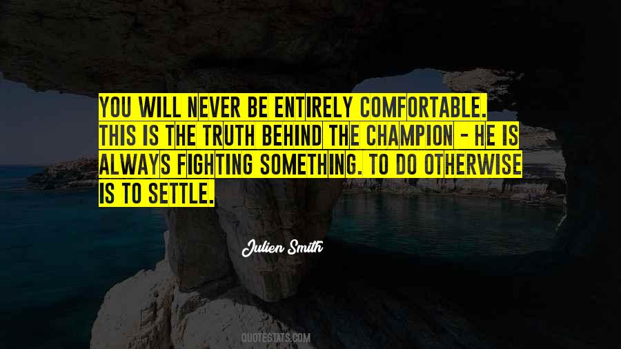 Never Be Comfortable Quotes #1602518