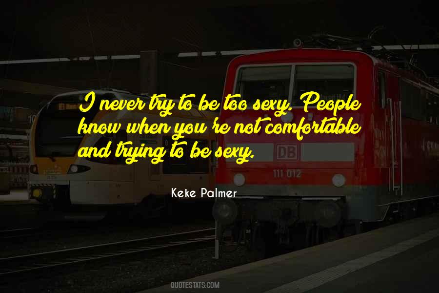 Never Be Comfortable Quotes #715884