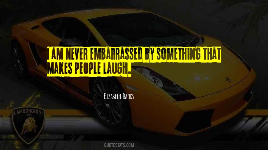 Never Be Embarrassed Quotes #543169