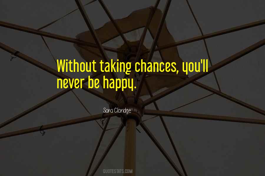 Never Be Happy Quotes #1398440