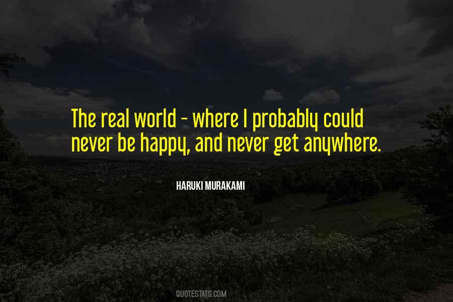 Never Be Happy Quotes #1579172