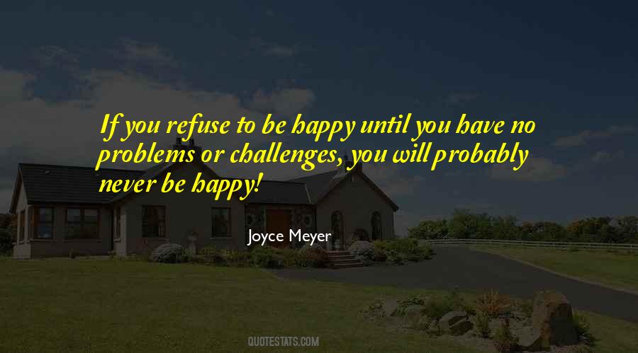 Never Be Happy Quotes #226464