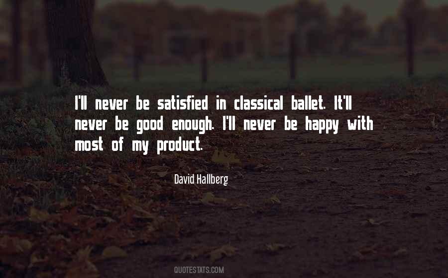 Never Be Satisfied Quotes #503278