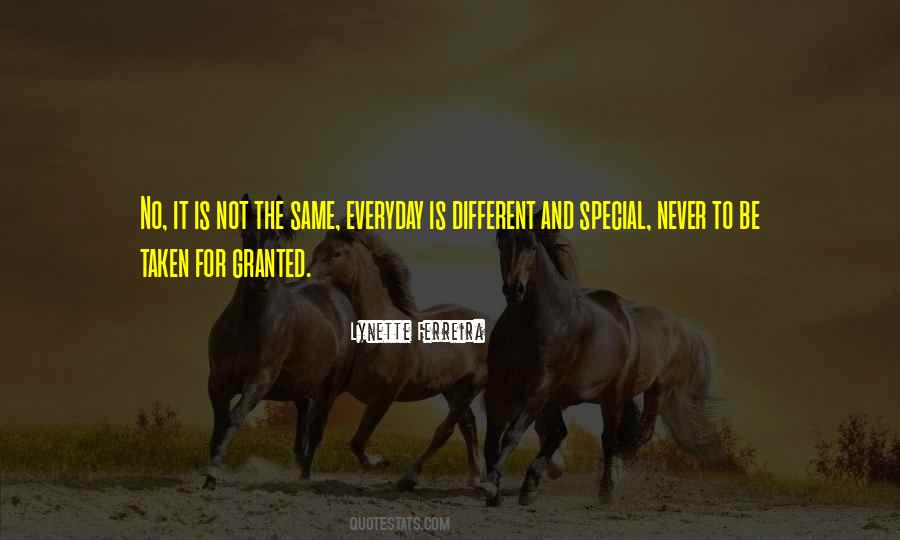 Never Be Taken For Granted Quotes #311324