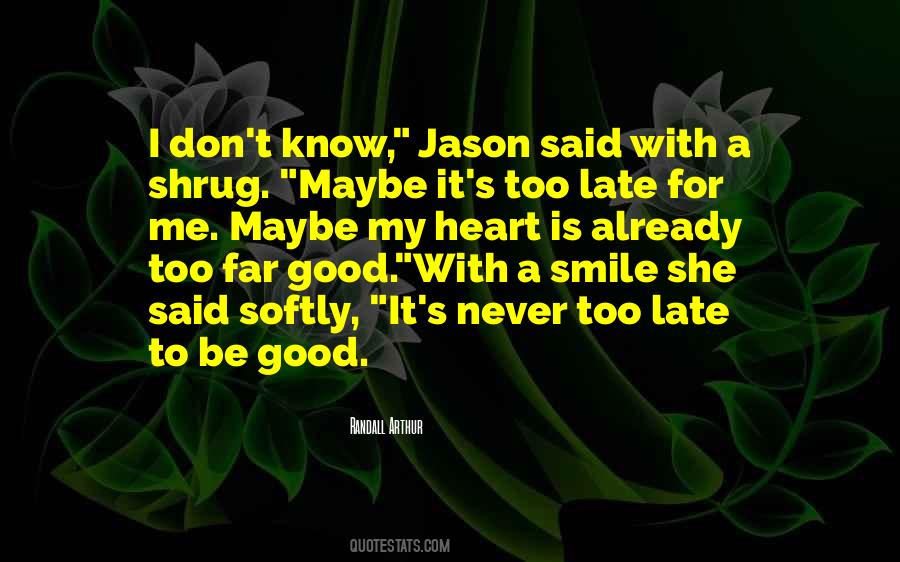 Never Be Too Good Quotes #230086