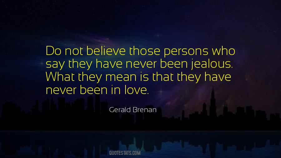 Never Believe Love Quotes #711778