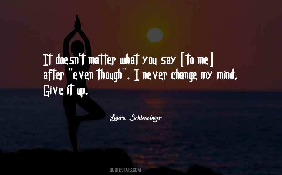 Never Change My Mind Quotes #1629193