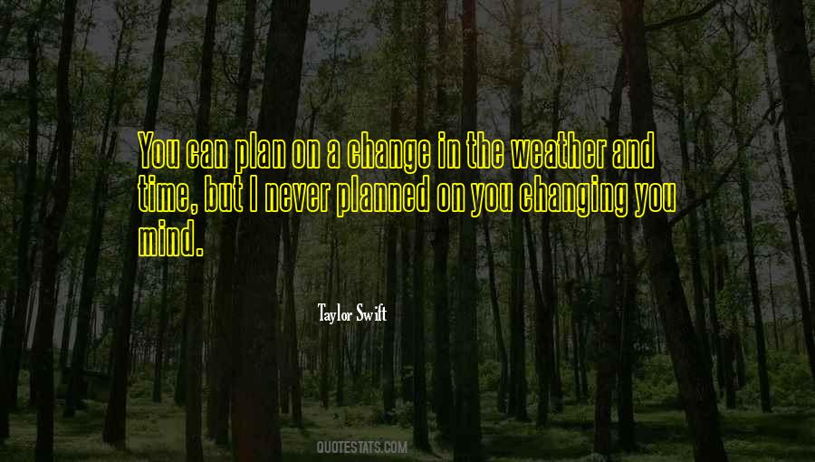 Never Change My Mind Quotes #350434