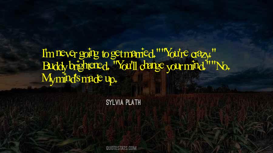 Never Change My Mind Quotes #817180
