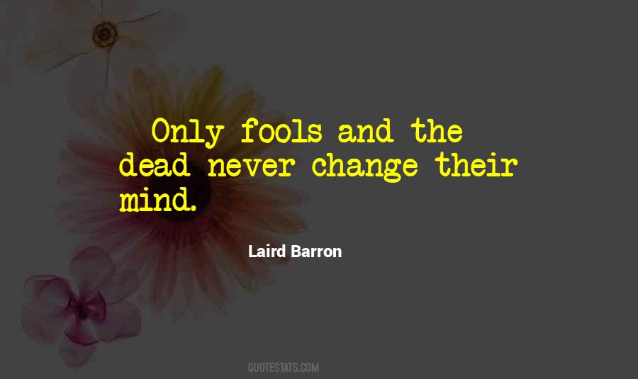 Never Change Your Mind Quotes #1295621