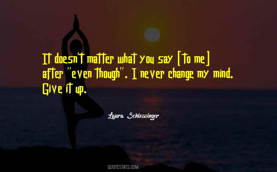 Never Change Your Mind Quotes #1629193