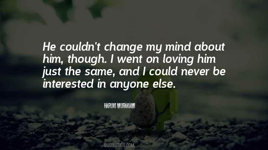 Never Change Your Mind Quotes #811316