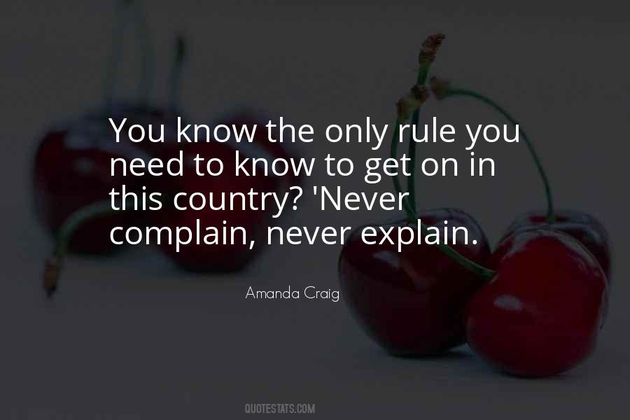 Never Complain Never Explain Quotes #112790