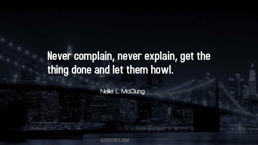 Never Complain Never Explain Quotes #1150474