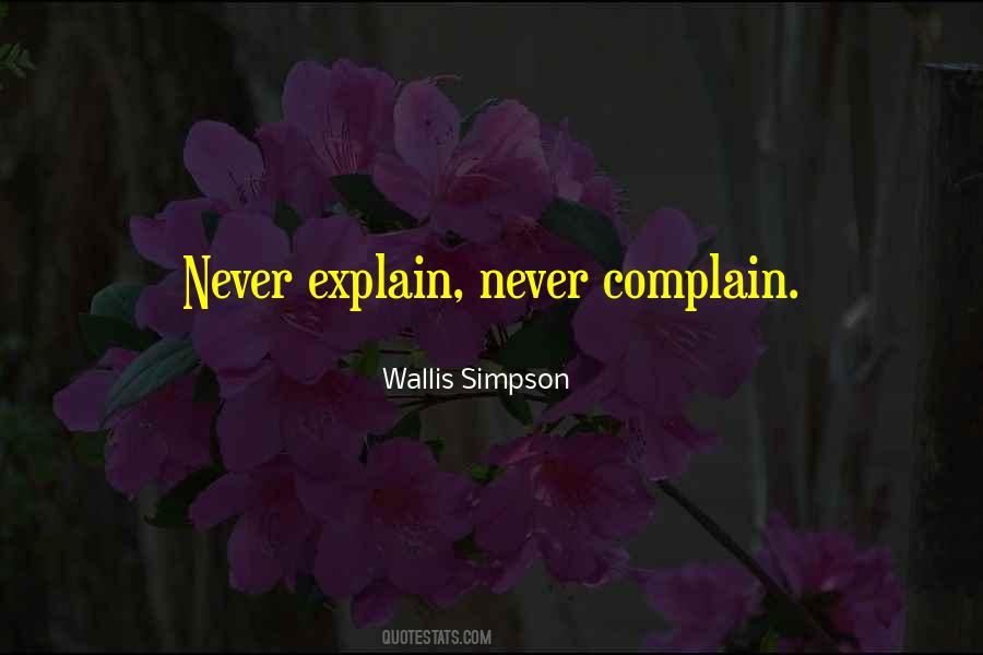 Never Complain Never Explain Quotes #45203