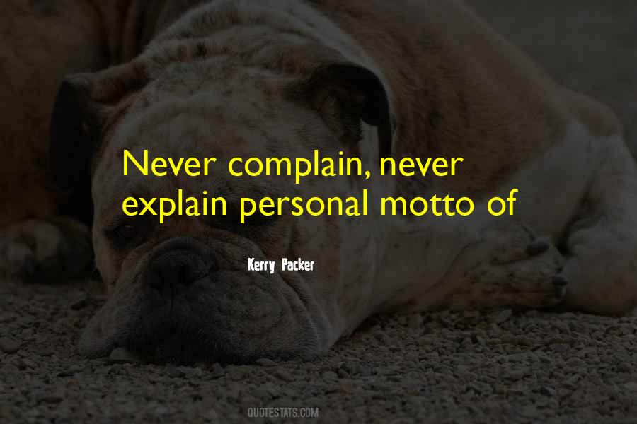 Never Complain Never Explain Quotes #645343