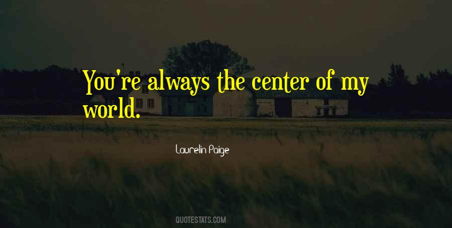 Quotes About Center Of The World #69730