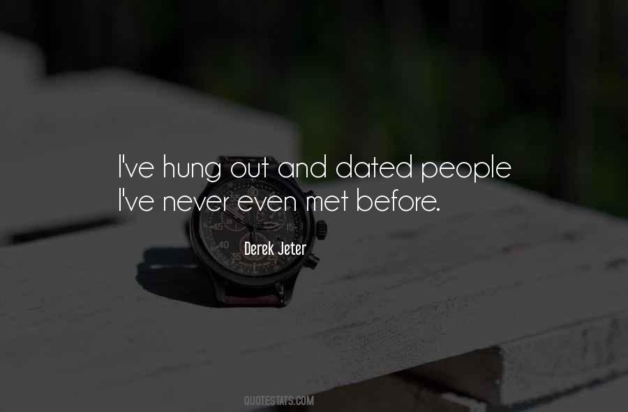 Never Dated Quotes #1531081