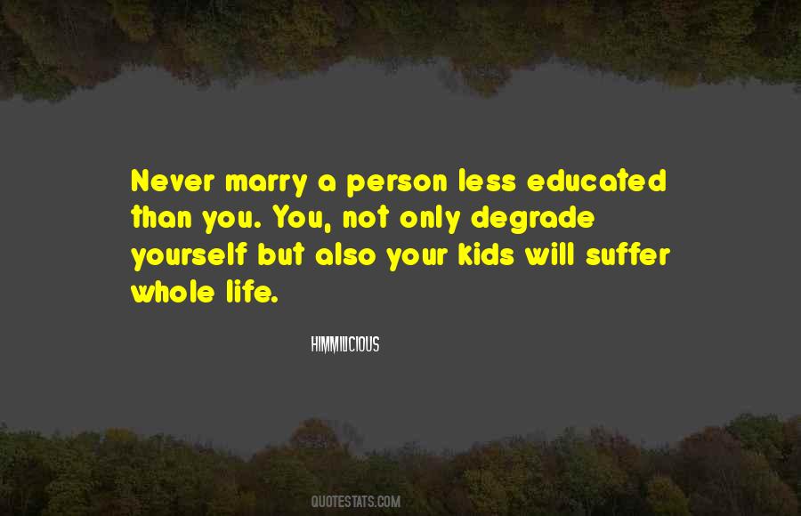 Never Degrade Yourself Quotes #1664813