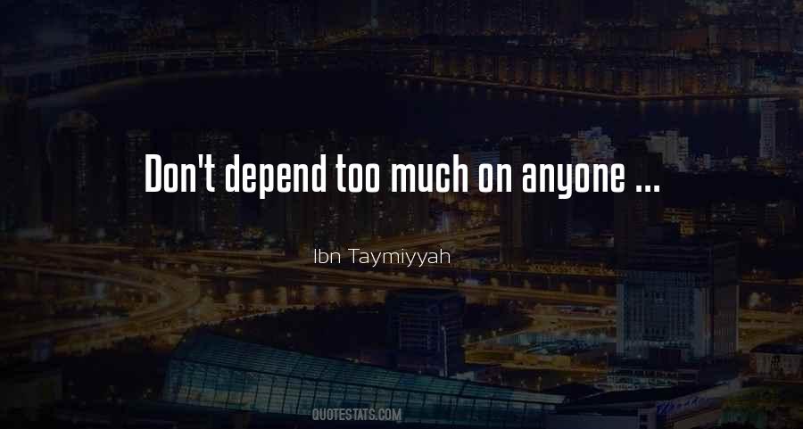 Never Depend On Anyone But Yourself Quotes #1553573