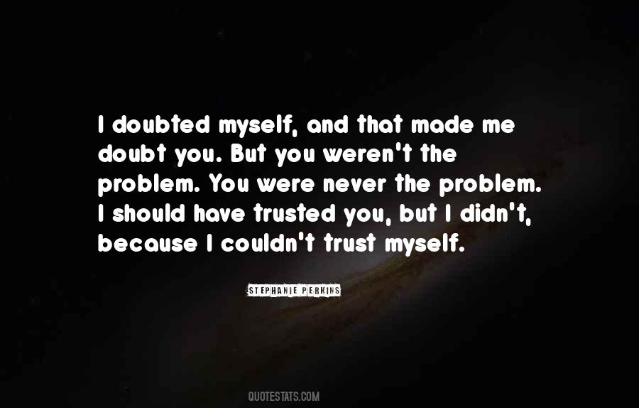 Never Doubt Me Quotes #138825