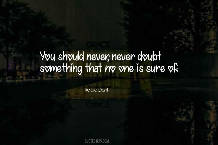 Never Doubt Quotes #918091