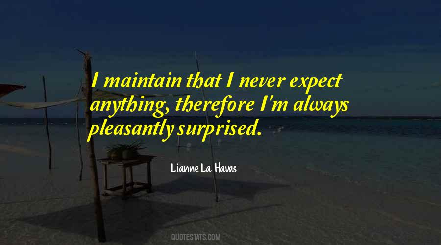 Never Expect Anything Quotes #1307115