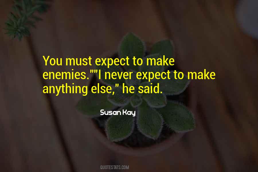 Never Expect Anything Quotes #251275