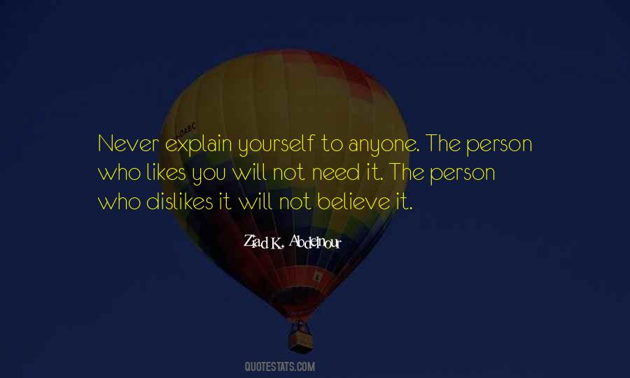 Never Explain Yourself Quotes #1283122