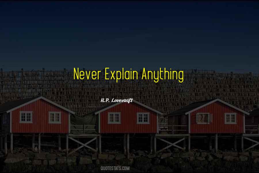 Never Explain Yourself Quotes #265430