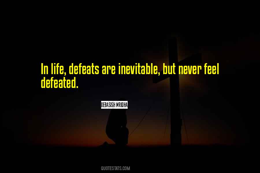 Never Feel Defeated Quotes #1257683