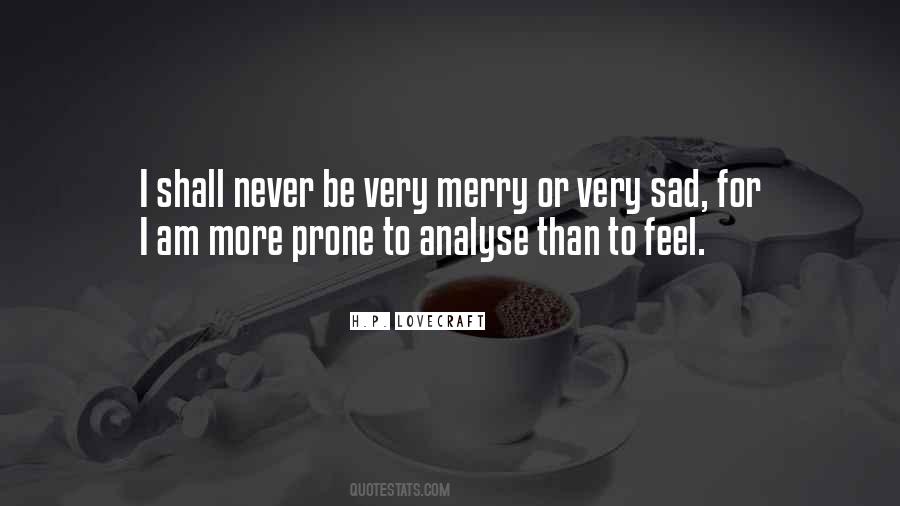 Never Feel Sad Quotes #1556733