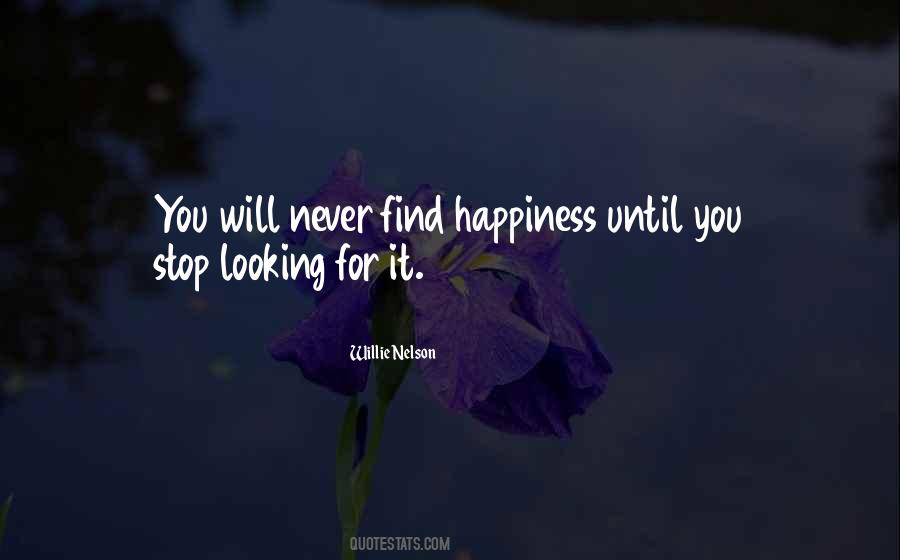 Never Find Happiness Quotes #686705