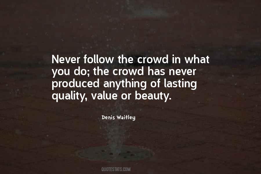 Never Follow The Crowd Quotes #1212100