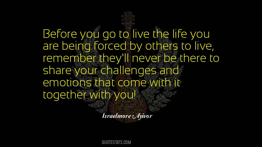 Never Force Yourself Quotes #1051161