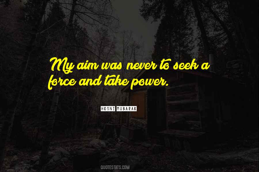 Never Force Yourself Quotes #1879493