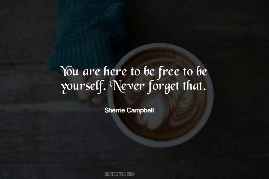 Never Forget Yourself Quotes #1280087