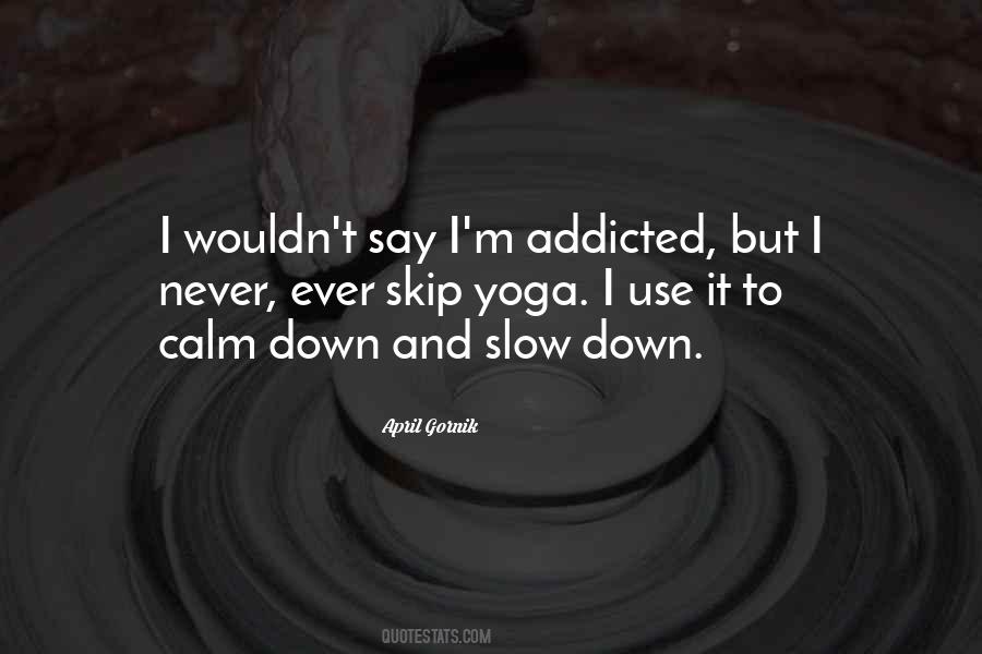 Never Get Addicted To Someone Quotes #1685125