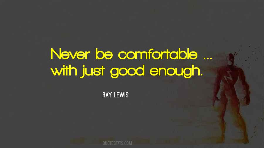 Never Get Too Comfortable Quotes #271963