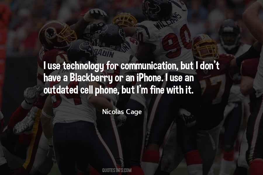 Quotes About Cell Phone Use #1060740