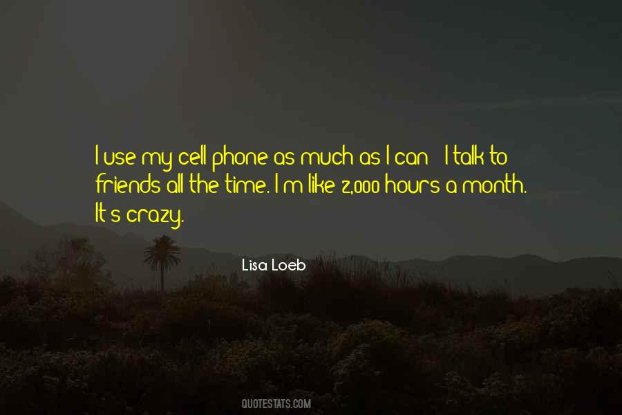 Quotes About Cell Phone Use #1584537