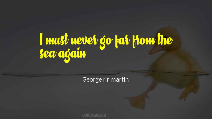 Never Go Far Quotes #1705596