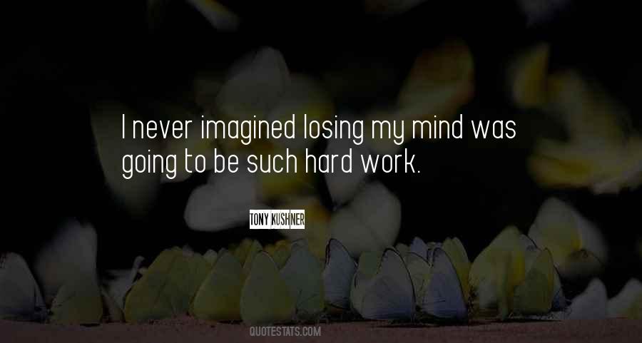 Never Going To Work Quotes #363791