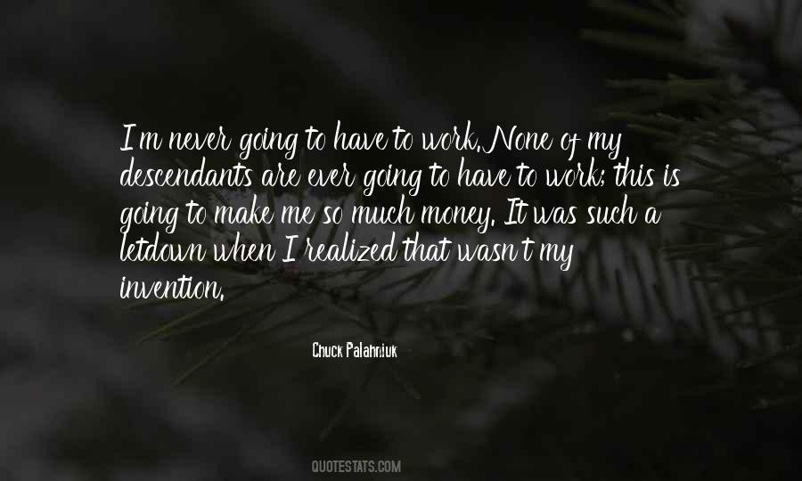 Never Going To Work Quotes #537417