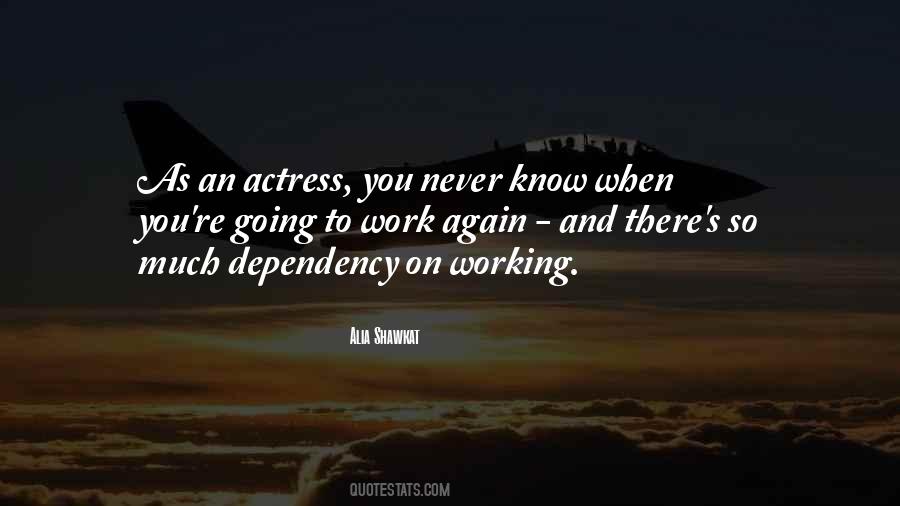 Never Going To Work Quotes #55627
